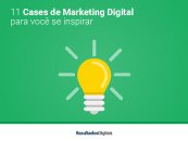 [eBook] 11 Cases de Marketing Digital para você se inspirar
