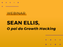 [Webinar] Bate-papo com o pai do Growth Hacking, Sean Ellis