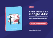 [eBook + Planilha] Como anunciar no Google Ads: tudo o que você precisa para gerar mais resultados com o Google