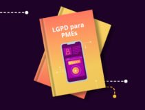 [eBook] LGPD para Pequenas e Médias Empresas: passo a passo para se adequar a Lei Geral de Proteção de Dados (e evitar multas)